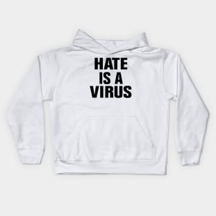 Hate is a virus Kids Hoodie